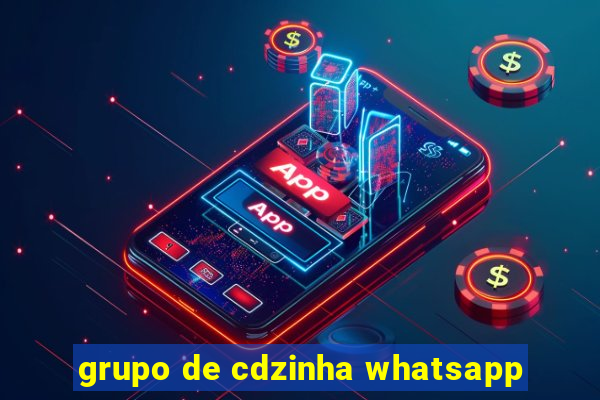 grupo de cdzinha whatsapp